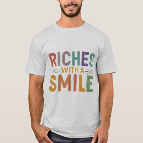 Riches with a Smile T_Shirt