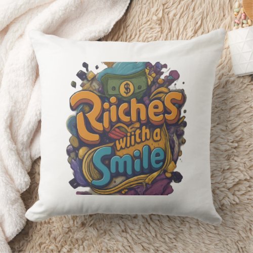 Riches with a Smile Throw Pillow