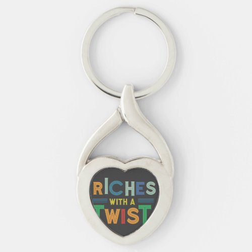 Riches with a Twist  Keychain