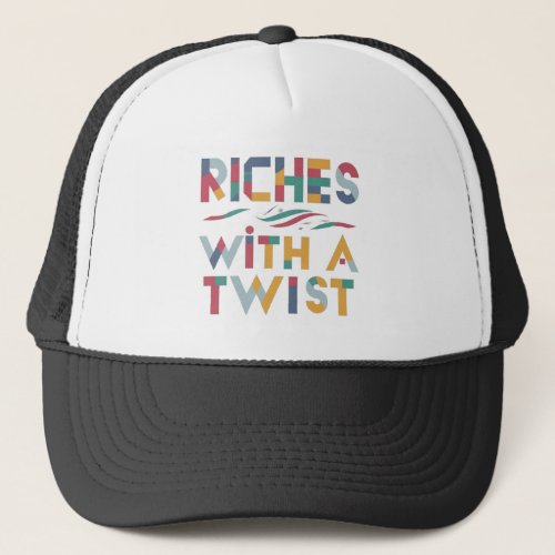 RICHES WITH A TWIST  TRUCKER HAT