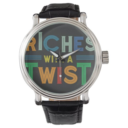 Riches with a Twist  Watch