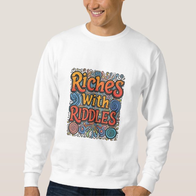 Riches with Riddles  Sweatshirt (Front)