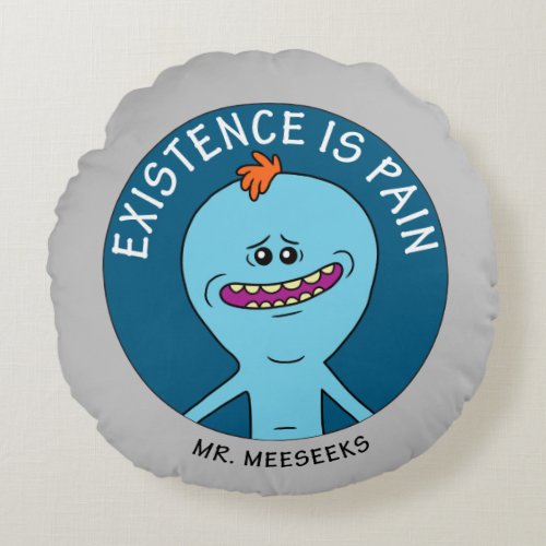RICK AND MORTY  Existence Is Pain Round Pillow