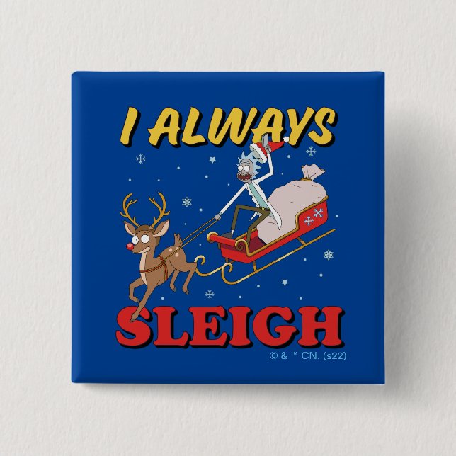 Rick and Morty | I Always Sleigh Button (Front)