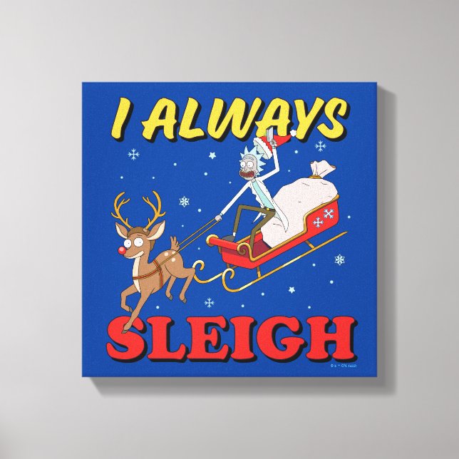 Rick and Morty | I Always Sleigh Canvas Print (Front)
