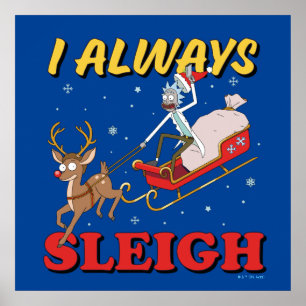 Rick and Morty I Always Sleigh Poster