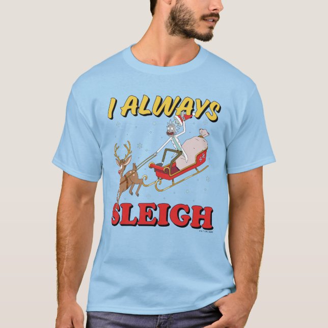 Rick and Morty | I Always Sleigh T-Shirt (Front)
