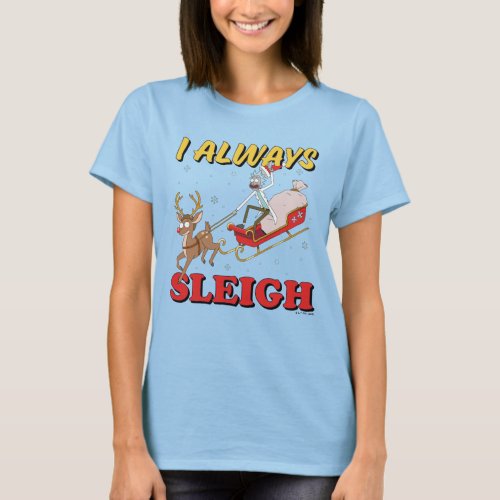 Rick and Morty  I Always Sleigh T_Shirt