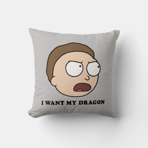 RICK AND MORTY  I Want My Dragon Throw Pillow
