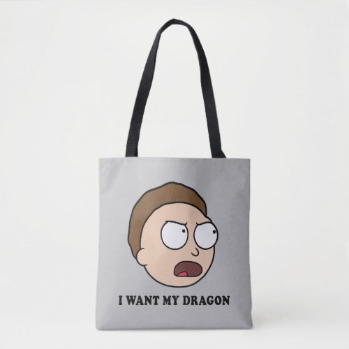 RICK AND MORTY  I Want My Dragon Tote Bag