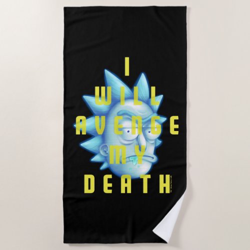 RICK AND MORTYâ  I Will Avenge My Death Beach Towel