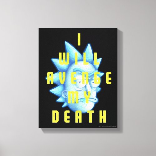 RICK AND MORTYâ  I Will Avenge My Death Canvas Print
