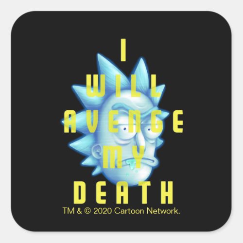 RICK AND MORTYâ  I Will Avenge My Death Square Sticker