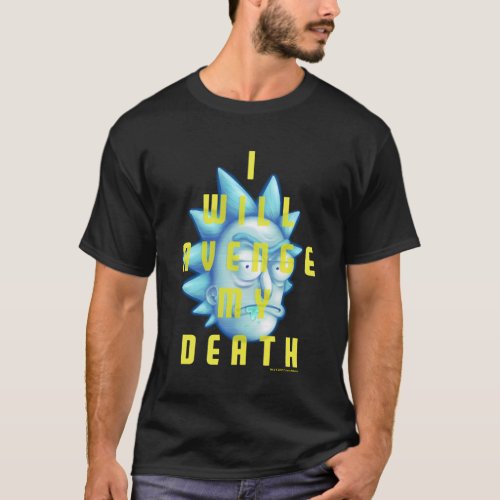 RICK AND MORTYâ  I Will Avenge My Death T_Shirt