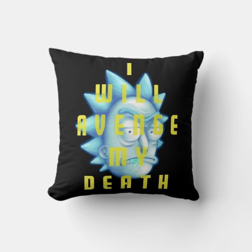 RICK AND MORTYâ  I Will Avenge My Death Throw Pillow