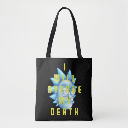 RICK AND MORTYâ  I Will Avenge My Death Tote Bag