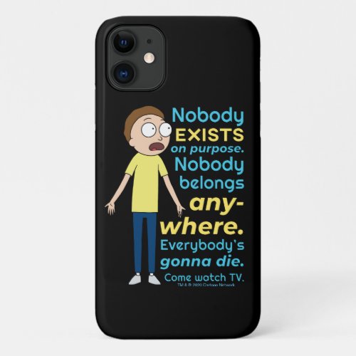 RICK AND MORTYâ  Nobody Exists On Purpose iPhone 11 Case