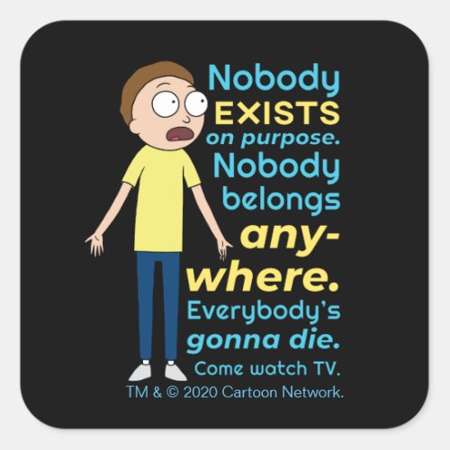 RICK AND MORTYâ  Nobody Exists On Purpose Square Sticker