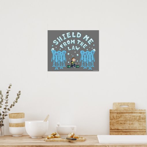 RICK AND MORTY™ | Shield Me From The Law Poster | Zazzle