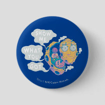 RICK AND MORTY™ | SHOW ME WHAT YOU GOT BUTTON
