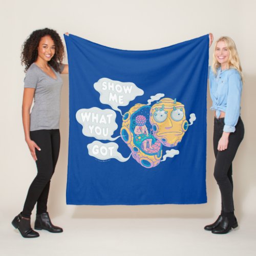 RICK AND MORTY  SHOW ME WHAT YOU GOT FLEECE BLANKET