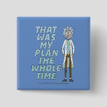 RICK AND MORTY™ | That Was My Plan The Whole time Button