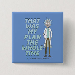 RICK AND MORTY™   That Was My Plan The Whole time Button