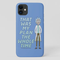 RICK AND MORTY™ | That Was My Plan The Whole time iPhone 11 Case