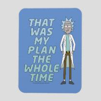 RICK AND MORTY™ | That Was My Plan The Whole time Magnet