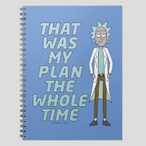 RICK AND MORTY™ | That Was My Plan The Whole time Notebook