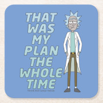 RICK AND MORTY™ | That Was My Plan The Whole time Square Paper Coaster