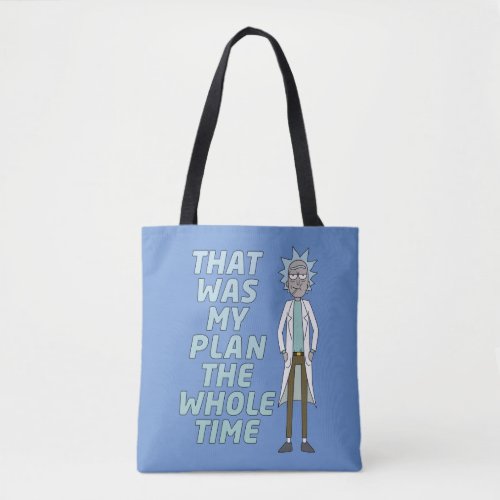 RICK AND MORTY  That Was My Plan The Whole time Tote Bag