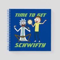 RICK AND MORTY™ | Time To Get Schwifty Notebook