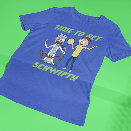 RICK AND MORTYâ  Time To Get Schwifty T_Shirt