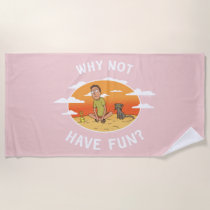 RICK AND MORTY™ | Why Not Have Fun Beach Towel
