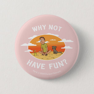 RICK AND MORTY™   Why Not Have Fun Button