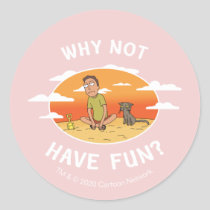 RICK AND MORTY™ | Why Not Have Fun Classic Round Sticker