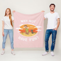 RICK AND MORTY™ | Why Not Have Fun Fleece Blanket