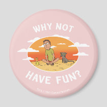 RICK AND MORTY™ | Why Not Have Fun Magnet