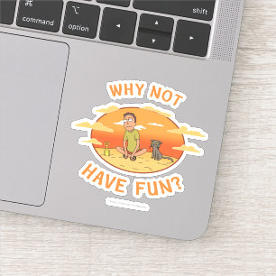 RICK AND MORTY™ Why Not Have Fun Sticker