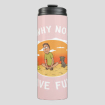 RICK AND MORTY™ | Why Not Have Fun Thermal Tumbler