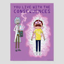 RICK AND MORTY™ | You Live With The Consequences Poster
