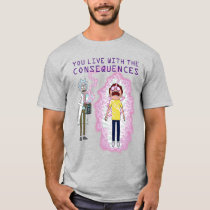 RICK AND MORTY™ | You Live With The Consequences T-Shirt