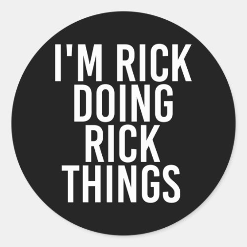 Rick Doing Rick Things Shirt Funny Igovernment Classic Round Sticker