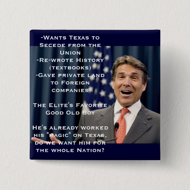 Rick Perry for President!?!?!?! Button (Front)