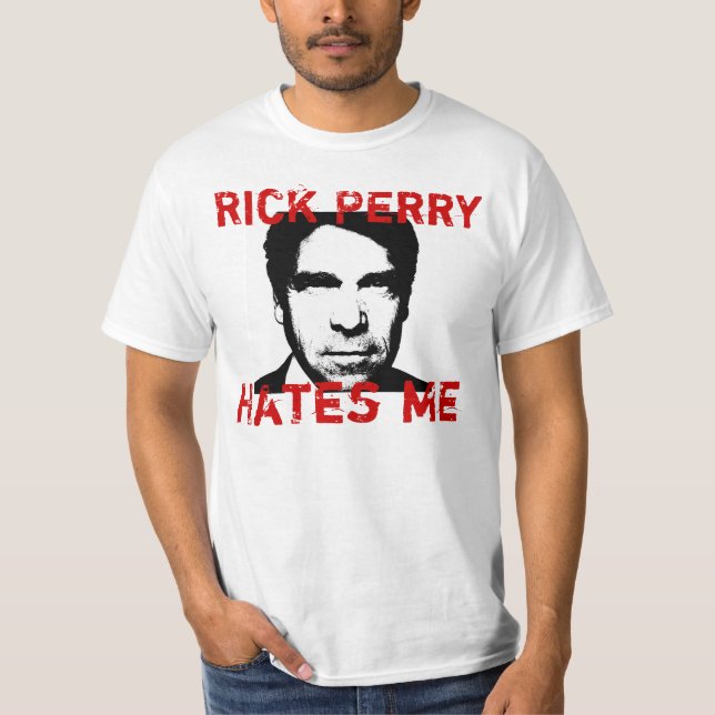 Rick Perry Hates Me - T-Shirt (Front)