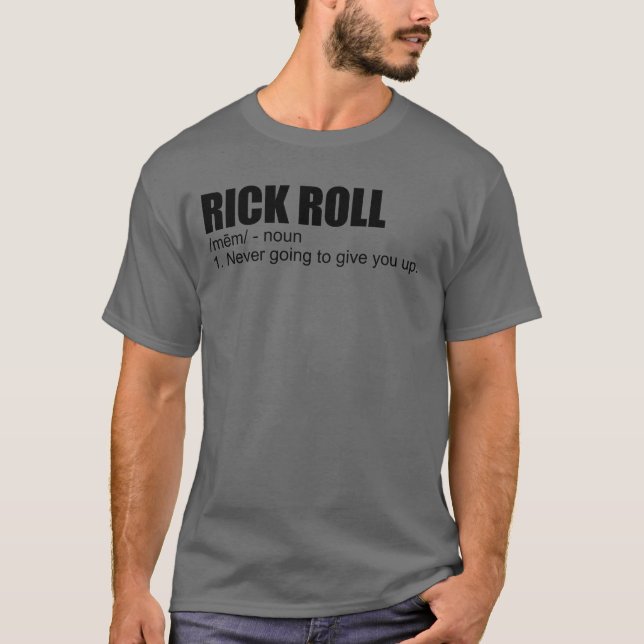 Rick Roll Meme Definition Funny Meme Rick Roll T-Shirt (Front)