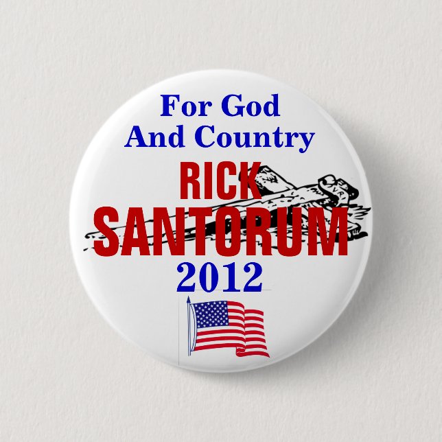 RICK SANTORUM FOR GOD AND COUNTRY 2012 BUTTON (Front)