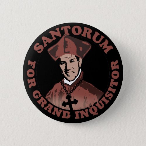 Rick Santorum for Grand Inquisitor Button