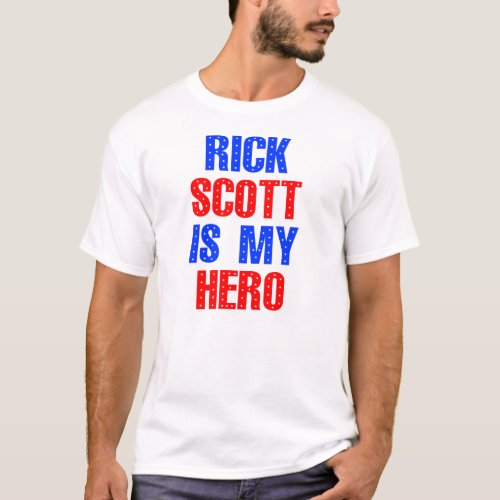 Rick Scott Is My Hero Shirt